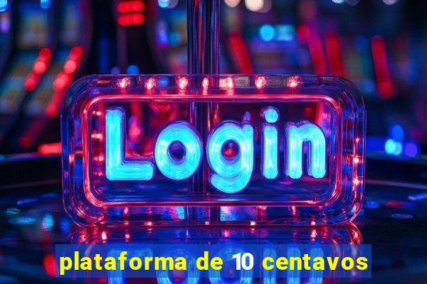 plataforma de 10 centavos